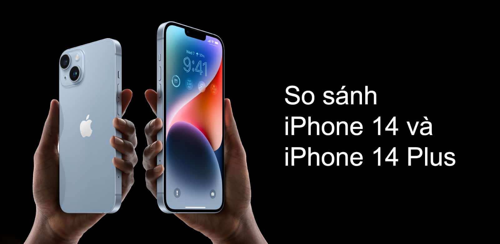 So sánh iPhone 14 và iPhone 14 Plus chi tiết