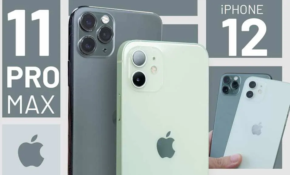 So sánh iPhone 12 và iPhone 11 Pro Max về thiết kế