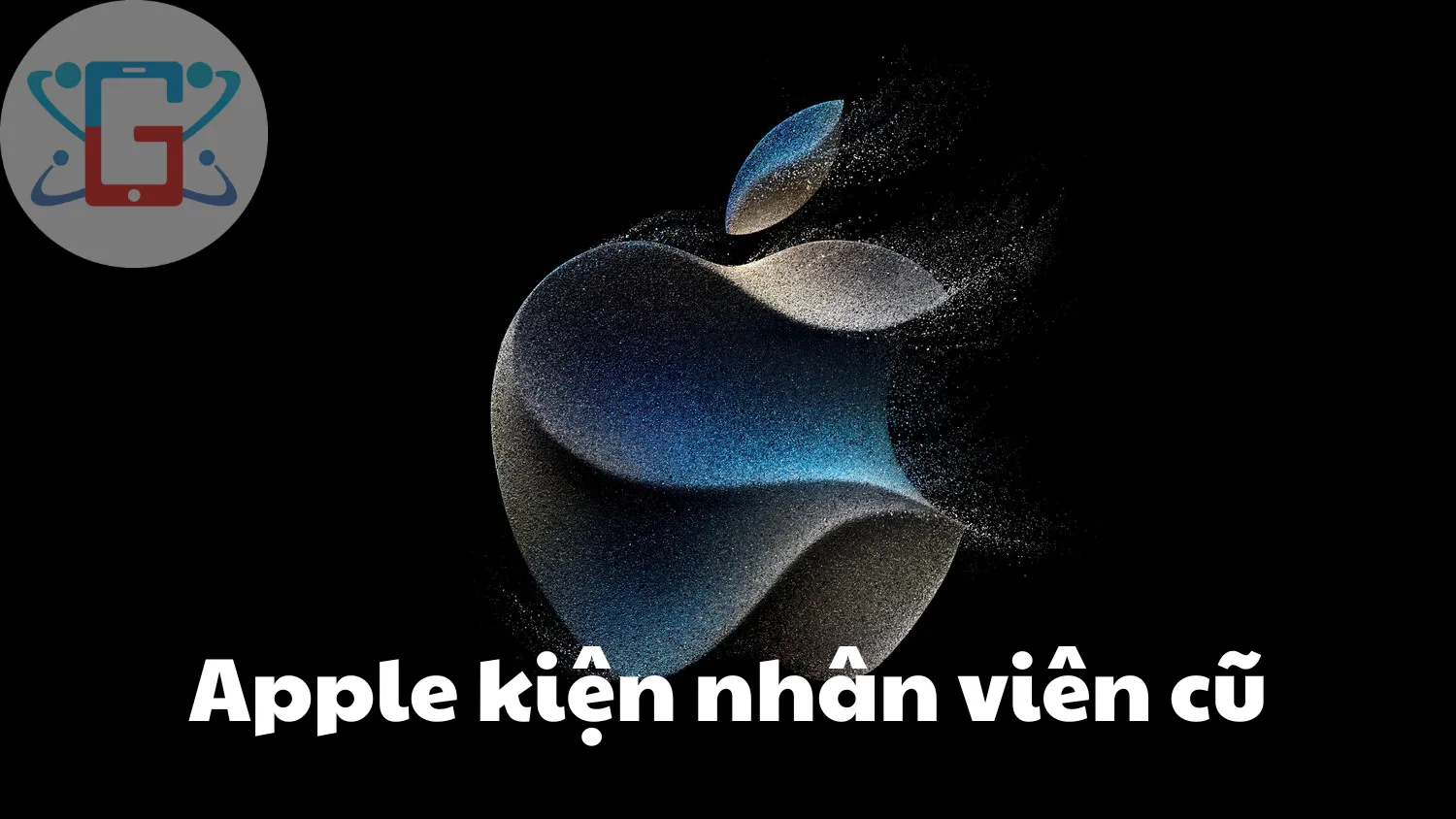 Apple Kiện Nhân Viên Cũ: Tiết Lộ Bí Mật Công Nghệ Apple Watch & Nơi Trải Nghiệm "Hàng Thật" Tại Galaxy Di Động