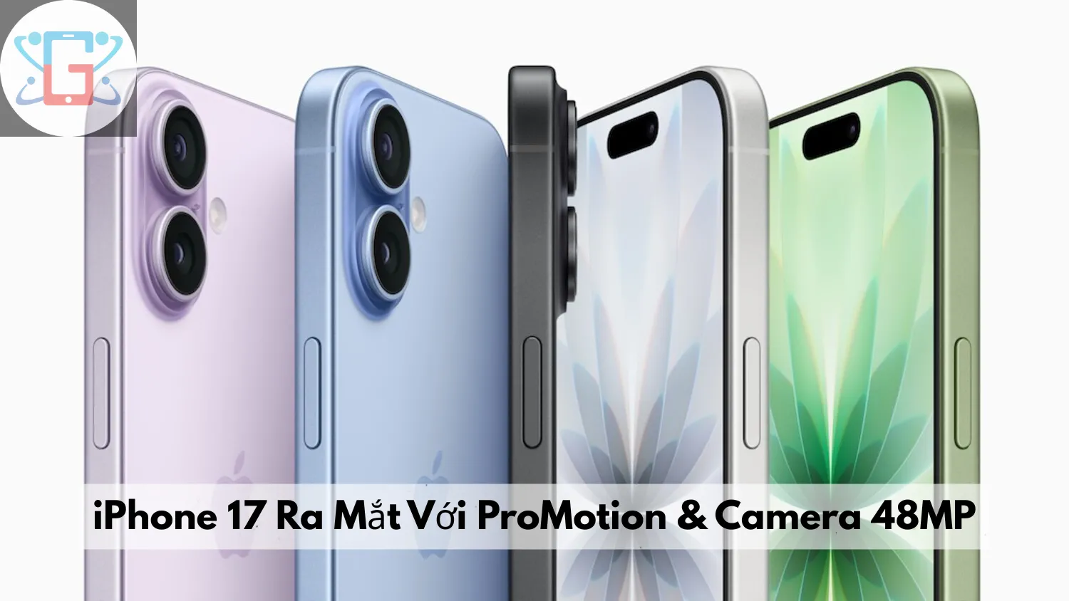 iPhone 17 Ra Mắt Với ProMotion & Camera 48MP